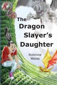 Title: The Dragon Slayer's Daughter: Dyslexia-friendly Edition, Author: Robinne L Weiss