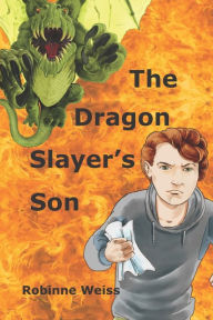 Title: The Dragon Slayer's Son: Dyslexia-friendly Edition, Author: Robinne L Weiss