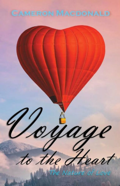Voyage to the Heart: The Nature of Love