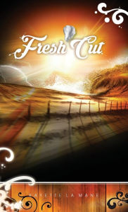 Title: Fresh Cut: Rising Sun Saga book 2, Author: Kayette La Mane