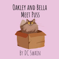 Title: Oakley and Bella Meet Puss, Author: DC Swain