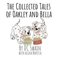 Title: The Collected Tales of Oakley and Bella, Author: DC Swain