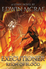 Title: Executioner: Reign of Blood: A LitRPG Novel, Author: Edwin McRae