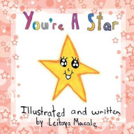 Title: You're a Star: A 'by children, for children' Book, Author: Leitaya Macale