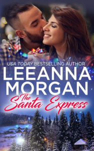 Title: The Santa Express: A Sweet Small Town Christmas Romance, Author: Leeanna Morgan