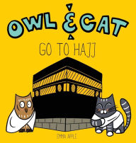 Title: Owl & Cat Go To Hajj, Author: Emma Apple