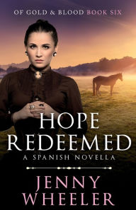 Title: Hope Redeemed: A Spanish Novella, Author: Jenny Wheeler