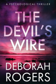 Title: The Devil's Wire, Author: Deborah Rogers