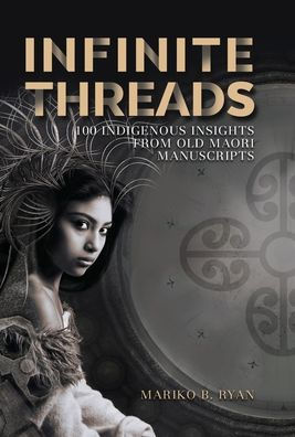 Infinite Threads: 100 Indigenous Insights from Old Maori Manuscripts