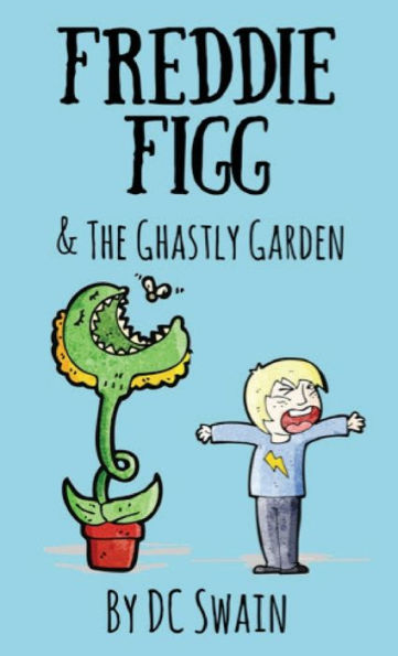 Freddie Figg & the Ghastly Garden