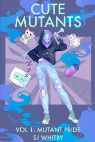eBook downloads for android free Cute Mutants Vol 1: Mutant Pride by SJ Whitby 9780473528645