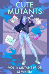 Audio book mp3 downloads Cute Mutants Vol 1: Mutant Pride 9780473528645 English version iBook PDB by SJ Whitby