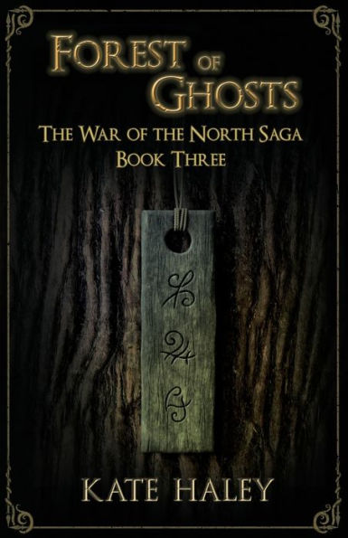 Forest of Ghosts: The War of the North Saga Book Three