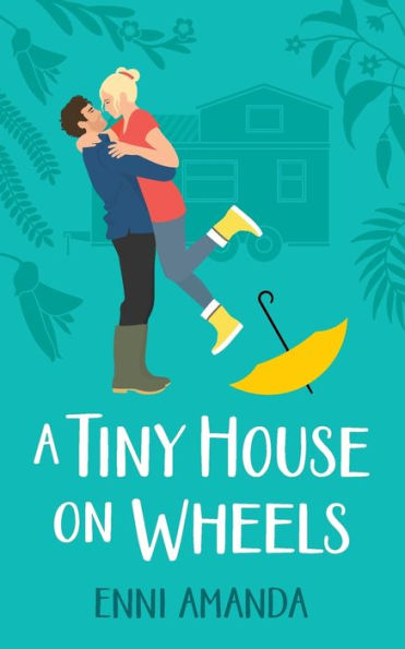 A Tiny House on Wheels: small town love story