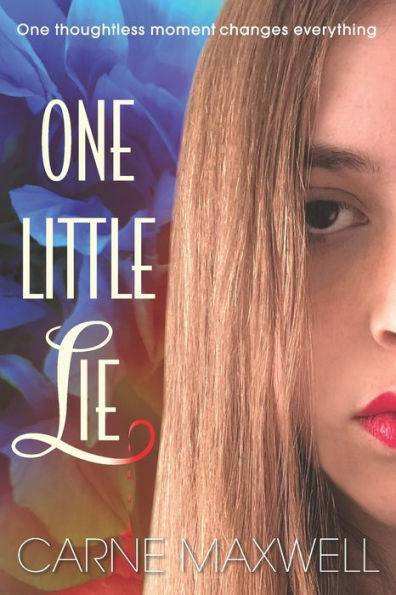 One Little Lie: thoughtless moment changes everything