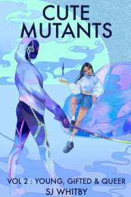 Download books in kindle format Cute Mutants Vol 2: Young, Gifted & Queer  9780473539634 by SJ Whitby English version