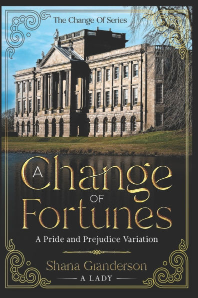 A Change of Fortunes: A Pride and Prejudice Variation