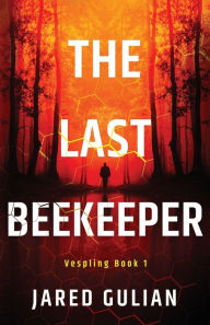 Title: The Last Beekeeper: Vespling Book 1, Author: Jared Gulian