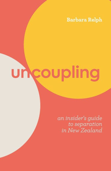 Uncoupling: An Insider's Guide to Separation New Zealand