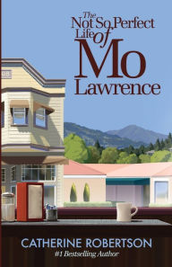 E book downloads The Not So Perfect Life of Mo Lawrence: Book 2 in the bestselling Imperfect Lives series PDB (English literature) by Catherine Robertson, Catherine Robertson