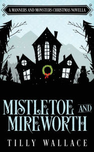 Mistletoe and Mireworth