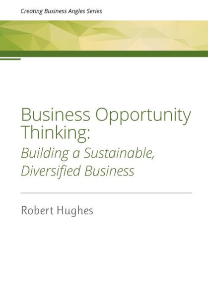 Business Opportunity Thinking: Building a Sustainable, Diversified