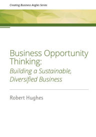 Title: Business Opportunity Thinking: Building a Sustainable, Diversified Business, Author: Robert David Hughes