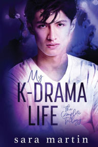 Title: My K-Drama Life: The Complete Trilogy, Author: Sara Martin