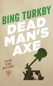 Title: Dead Man's Axe, Author: Bing Turkby