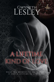 Title: A Lifetime Kind of Love, Author: Gwyneth Lesley