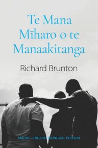 Title: Te Mana Mīharo o te Manaakitanga, Author: Richard Brunton