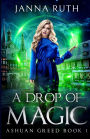 A Drop of Magic: Ashuan Greed 1