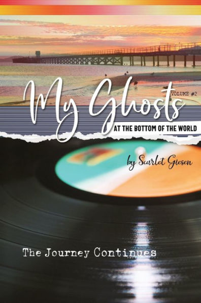 My Ghosts At The Bottom Of The World: Volume 2 - The Journey Continues
