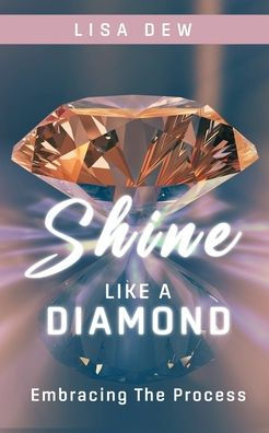 Shine Like A Diamond: Embracing The Process