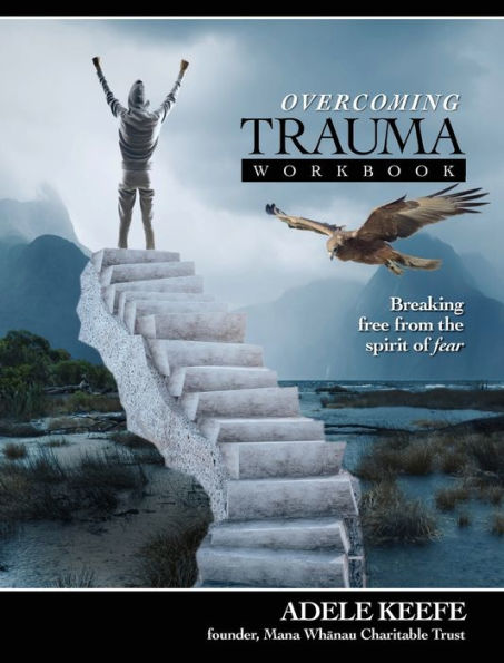 Overcoming Trauma: Breaking free from the spirit of fear and finding healing from trauma and PTSD