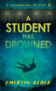 Title: A Student Has Drowned, Author: Emerson Black