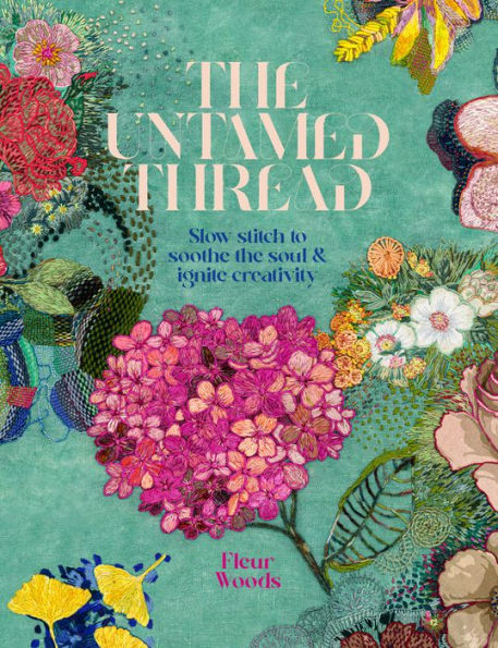 the Untamed Thread: Slow stitch to soothe soul and ignite creativity