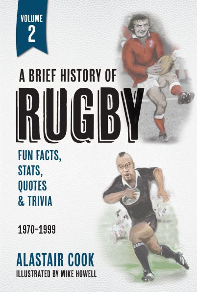 A Brief History of Rugby: Volume 2: 1970-1999