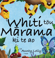 Title: Whiti tōu mārama ki te ao, Author: Aunty Lolly