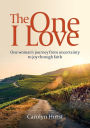 The One I Love: One woman's journey from uncertainty to joy through faith