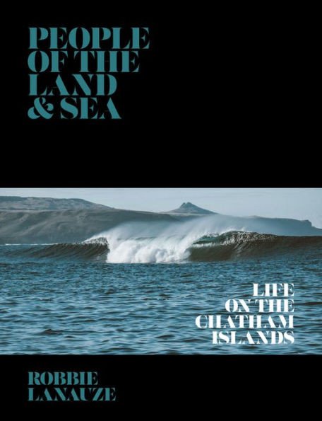 People of the Land & Sea: Life on The Chatham Islands