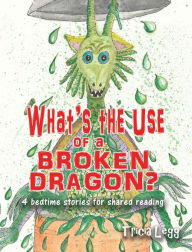 Title: What's the Use of a Broken Dragon?, Author: Legg