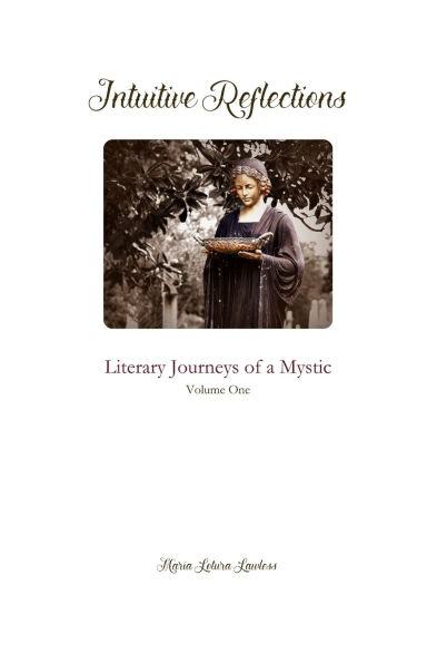 Intuitive Reflections: Literary Journeys of a Mystic Volume One