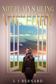 Free downloadable ebooks for android phones Not Plain Sailing; Victory: A love story of Determination and Triumph PDF CHM