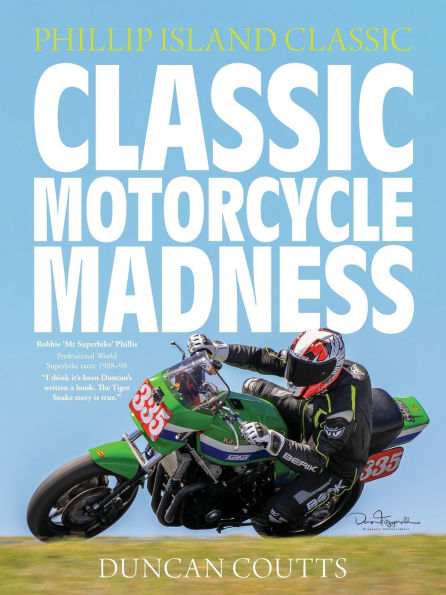 Classic Motorcycle Madness: Phillip Island Classic by Duncan