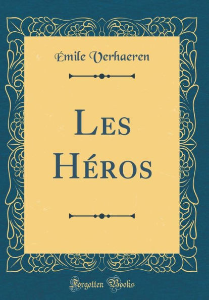 Les Héros (Classic Reprint)