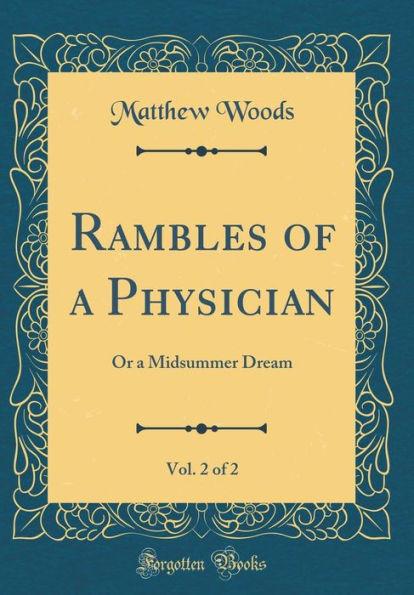 Rambles of a Physician, Vol. 2 of 2: Or a Midsummer Dream (Classic Reprint)