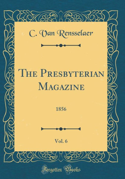 The Presbyterian Magazine, Vol. 6: 1856 (Classic Reprint)