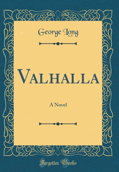 Valhalla: A Novel (Classic Reprint)