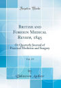 British and Foreign Medical Review, 1845, Vol. 19: Or Quarterly Journal of Practical Medicine and Surgery (Classic Reprint)